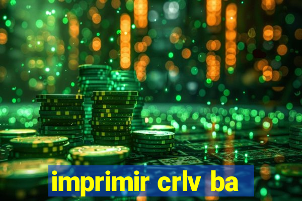 imprimir crlv ba